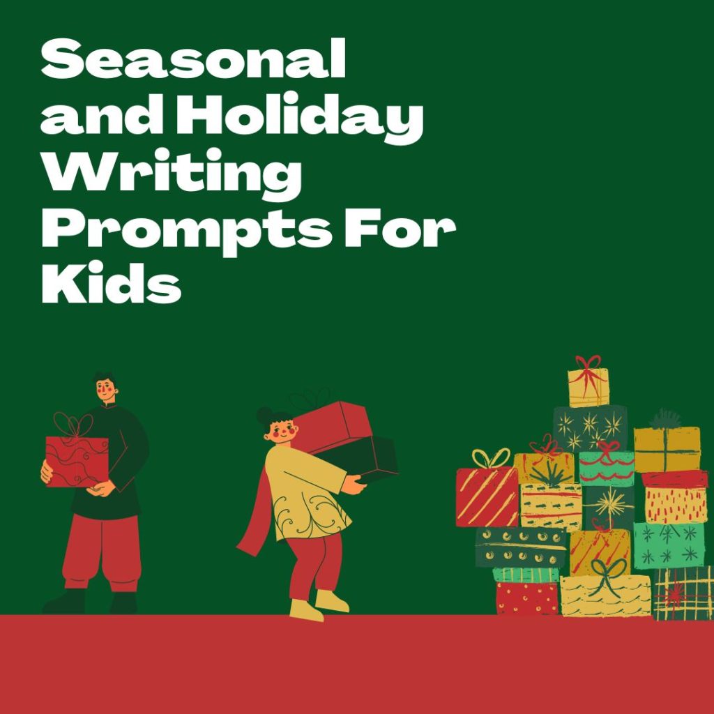 Seasonal and Holiday Writing Prompts For Kids